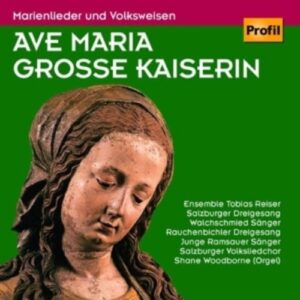 Ave Maria, Große Kaiserin - Marienlieder & Volksweisen - Tobi Reiser Ensemble