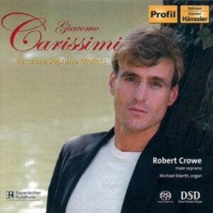 Carissimi: Virtuoso Sopran Motets - Robert Crowe