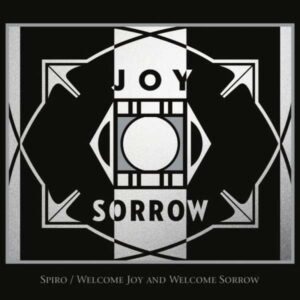 Welcome Joy And Welcome Sorrow - Spiro