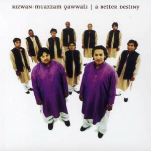 A Better Destiny - Rizwan-Muazzam Qawwali