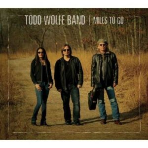 Miles To Go - Todd Wolfe Band