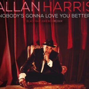Nobody's Gonna Love You Better - Allan Harris
