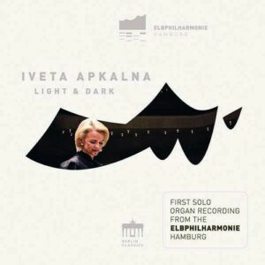 Hell Und Dunkel (First Recording on Elbphilharmonie Organ) - Iveta Apkalna