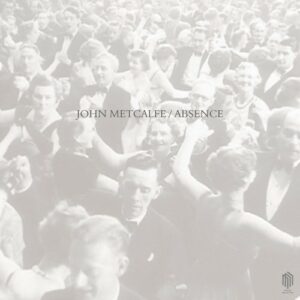 Absence - John Metcalfe
