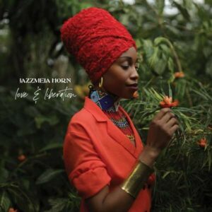 Love And Liberation - Jazzmeia Horn