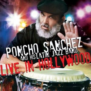 Live In Hollywood - Poncho Sanchez