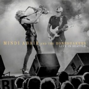 Live In Seattle - Mindi Abair & The Boneshakers