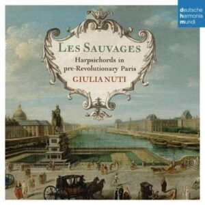 Les Sauvages, Harpsichords in Pre-Revolutionary Paris - Giulia Nuti