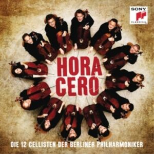 Hora Cero - Die 12 Cellisten der Berliner Philharmoniker