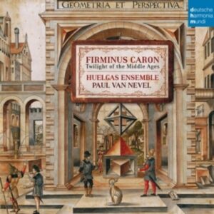 Firminus Caron - Twilight Of The Middle Ages - Huelgas Ensemble