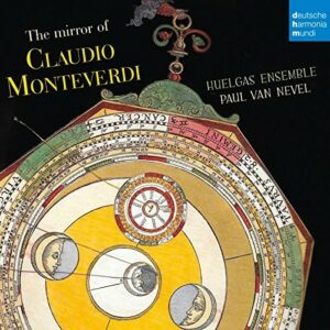 The Mirror Of Claudio Monteverdi - Huelgas Ensemble