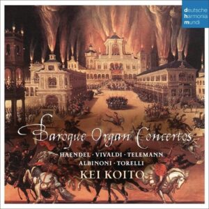 Baroque Organ Concertos - Kei Koito - Koito