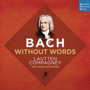 Bach Without Words - Lautten Compagney