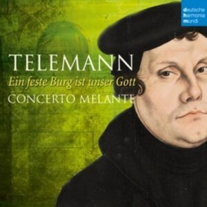 G.P. Telemann: Ein Feste Burg Ist Unser Gott - Concerto Melante