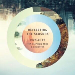 Reflecting The Seasons - Tim Kliphuis Trio