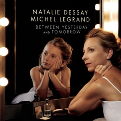 Michel Legrand: Between Yesterday and Tomorrow - Natalie Dessay