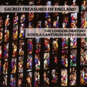 Sacred Treasures Of England - The London Oratory Schola Cantorum Boys Choir