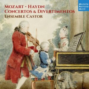 Mozart & Haydn: Concertos & Divertimentos - Ensemble Castor