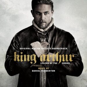 King Arthur: Legend Of The Sword (OST) - Daniel Pemberton