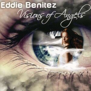 Visions Of Angels - Eddie Benitez