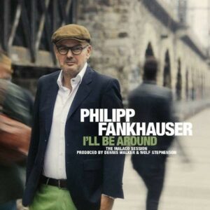 I'll Be Around - Philipp Fankhauser