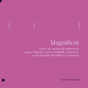Magnificat - Choeurs des Moines de des abbayes de Ligugé