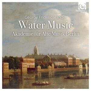 G. F. Handel: Water Music - Akademie Fur Alte Musik Berlin