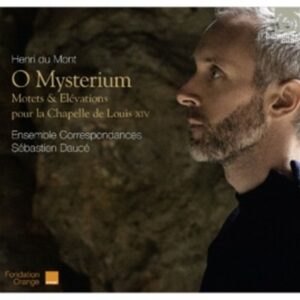 Henri Du Mont: O Mysterium - Motets &amp; Élévations for the Chapel of Louis XIV - Ensemble Correspondances