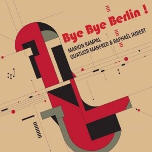 Bye Bye Berlin! - Quatuor Manfred