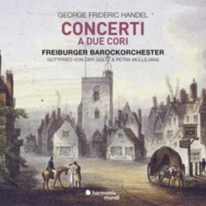 Handel: Concerti A Due Cori - Freiburger Barockorchester