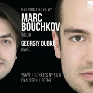 Ysaÿe, Chausson & Bouchkov: Violin Sonatas - Marc Bouchkov