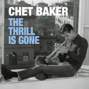 The Thrill Is Gone - Chet Baker