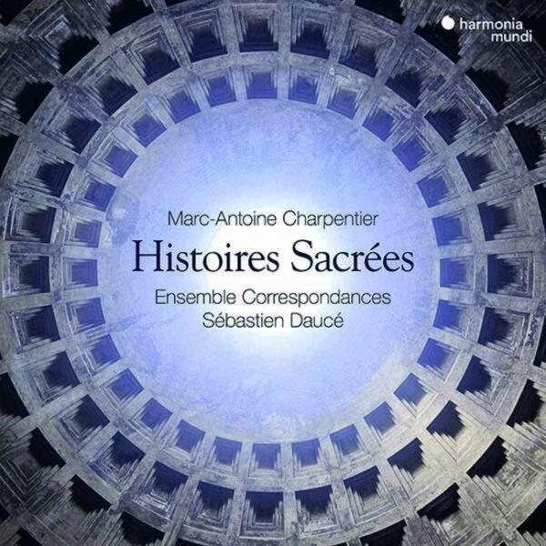 Marc-Antoine Charpentier:  Histoires Sacrées - Ensemble Correspondances