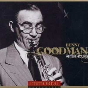 Immortal Characters: After Hours - Benny Goodman