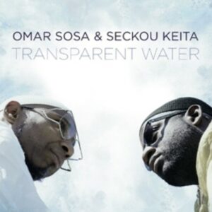 Transparent Water - Omar Sosa & Seckou Keita