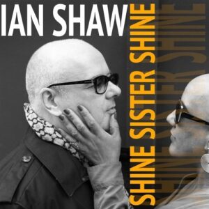 Shine Sister Shine - Ian Shaw