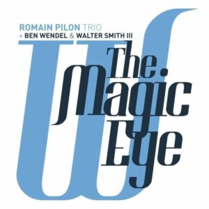 The Magic Eye - Romain Pilon Trio