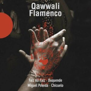 Qawwali Flamenco Anthology - Faiz Poveda Duquende