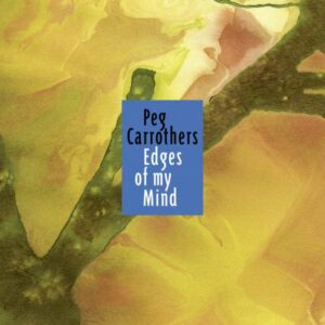 Edges Of My Mind - Carrothers, Peg