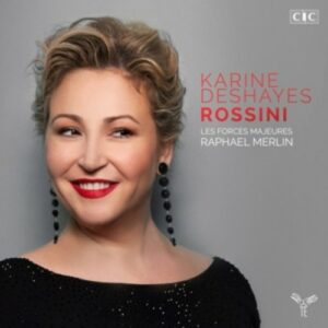 Une Vie De Rossini - Karine Deshayes