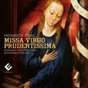 Heinrich Isaac: Missa Virgo Prudentissima - Ensemble Gilles Binchois