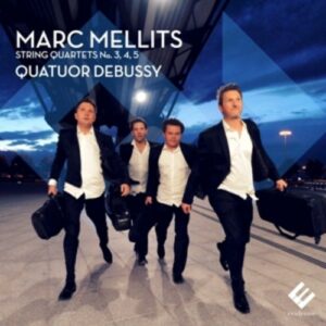 Marc Mellits: String Quartets Nos. 3, 4 & 5 - Quartuor Debussy