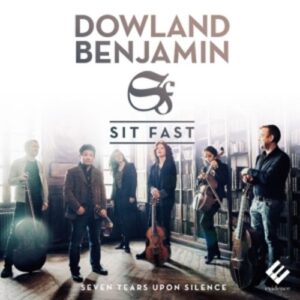 Dowland: Lachrimae or Seven Tears / Benjamin: Upon Silence - Sit Fast