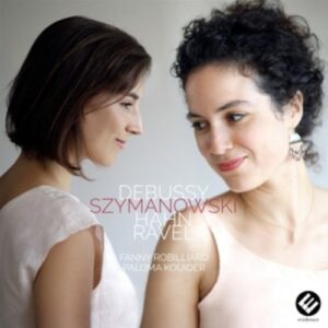 Debussy / Szymanowski / Hahn / Ravel - Fanny Robilliard