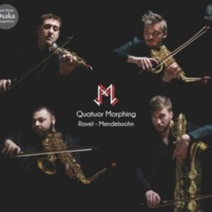 Ravel: String Quartet / Mendelssohn: String Quartet Op.81 - Quatuor Morphing