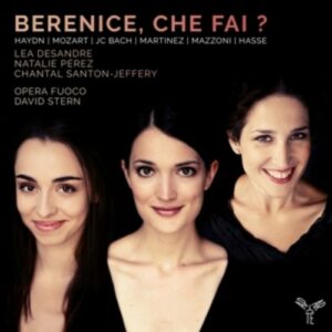 Berenice, Che Fai?: Arias From Haydn, Hasse, Mozart, JC Bach, Mazzoni, Martinez - Lea Desandre