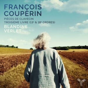 François Couperin: Pièces de Clavecin, Troisième Livre (13e et 18e Ordres) - Blandine Verlet