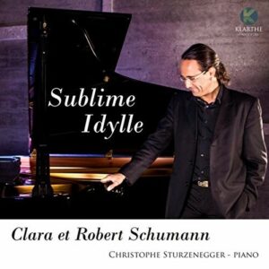 Robert Schumann / Clara Schumann: Sublime Idylle - Christophe Sturzenegger