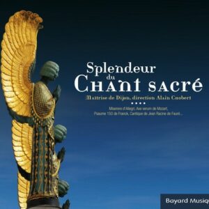 Splendeur Du Chant Sacré - Maîtrise De Dijon