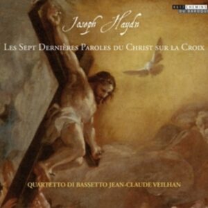 Joseph Haydn: Sept Dernieres Paroles Du Christ Sur La Croix - Quartetto Di Bassetto